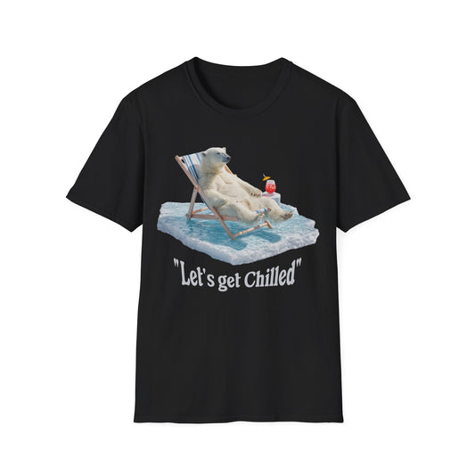 Lets get chilled T-Shirt