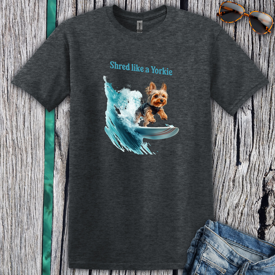 Shred Like a Yorkie T-shirt