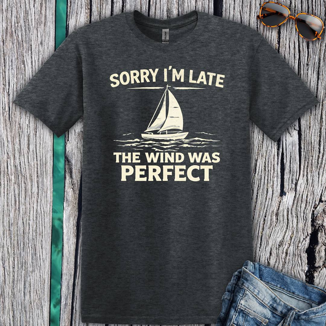 Sorry I'm Late T-Shirt
