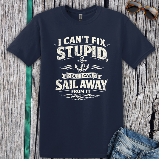 I Can't Fix Stupid T-shirt
