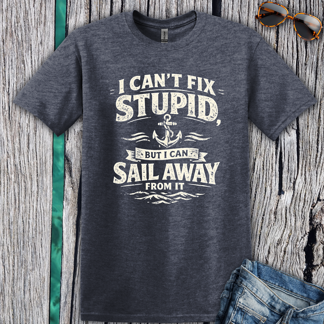 I Can't Fix Stupid T-shirt