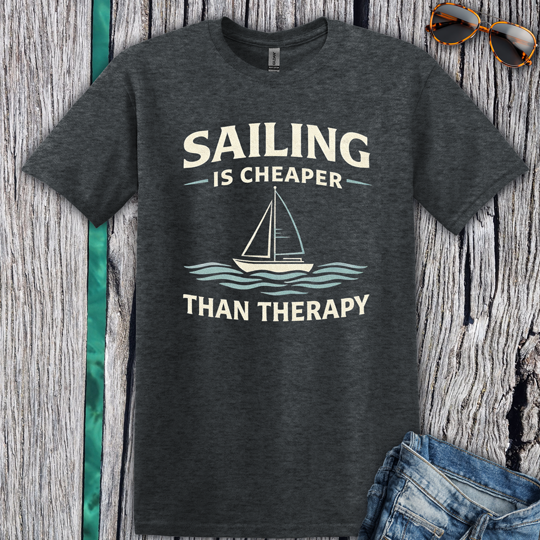 Sailing Is Cheaper Than Therapy T-Shirt