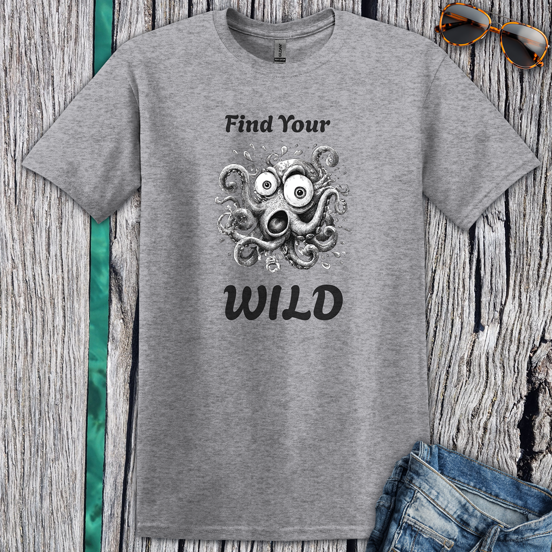 Find Your Wild Octopus T-Shirt