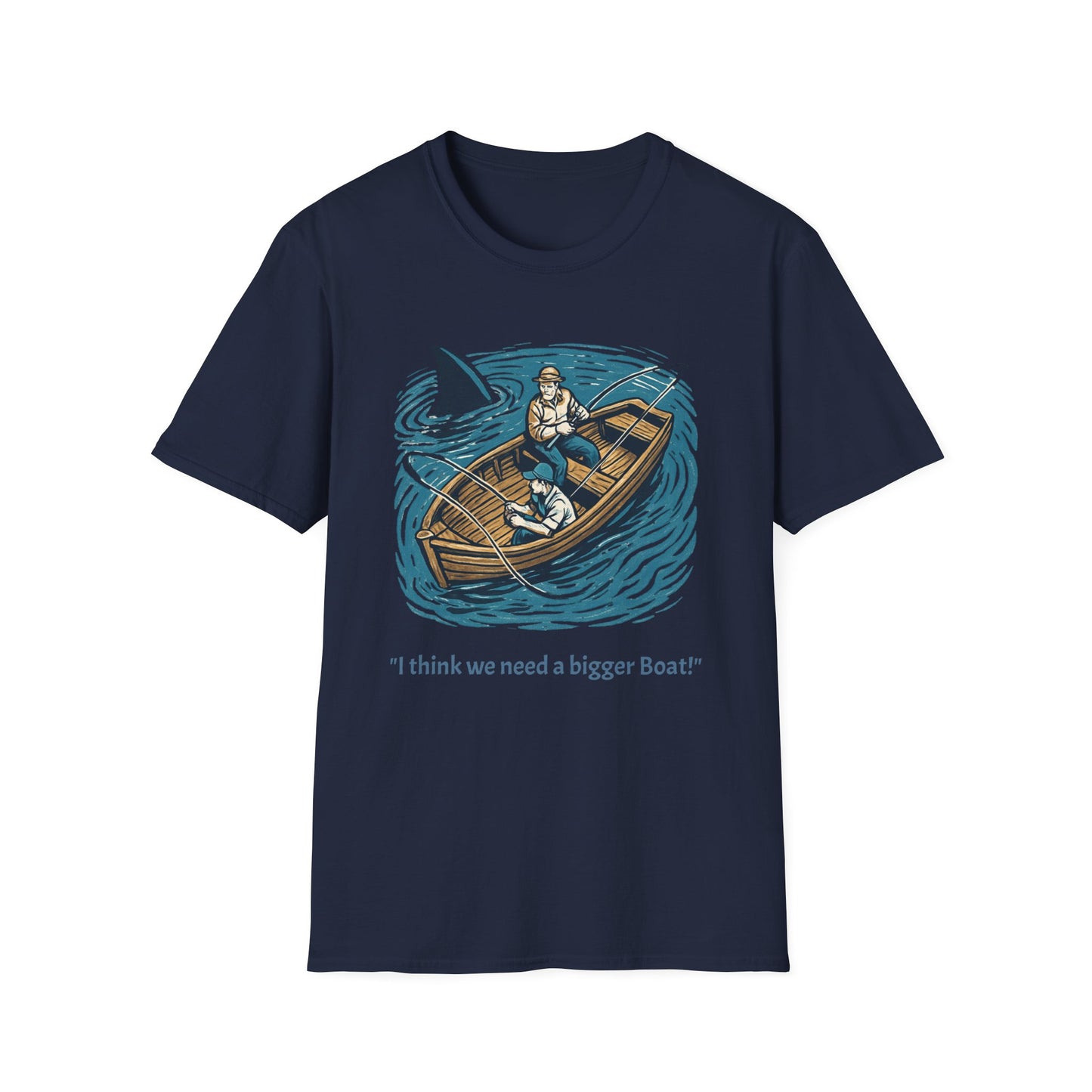 I Think we Need a Bigger Boat T-Shirt