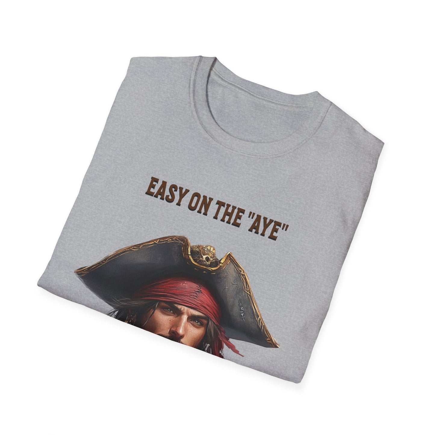 Pirate Easy on the "Aye" T-Shirt