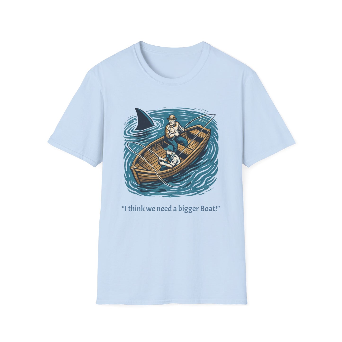 I Think we Need a Bigger Boat T-Shirt