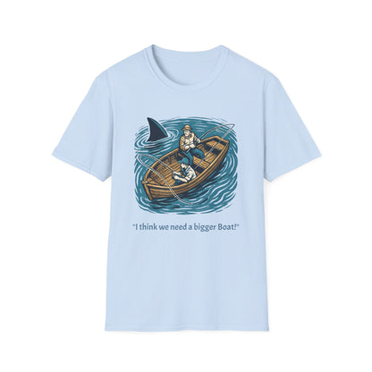 I Think we Need a Bigger Boat T-Shirt
