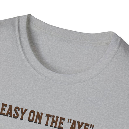 Pirate Easy on the "Aye" T-Shirt