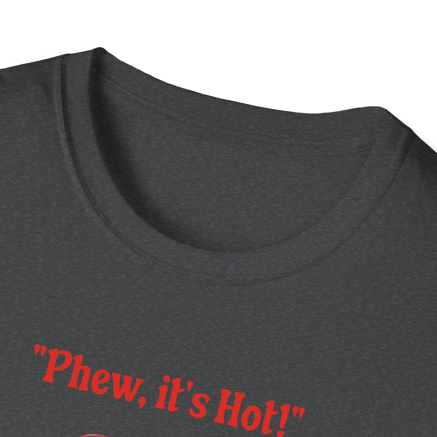 Phew it's Hot T-Shirt