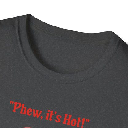 Phew it's Hot T-Shirt