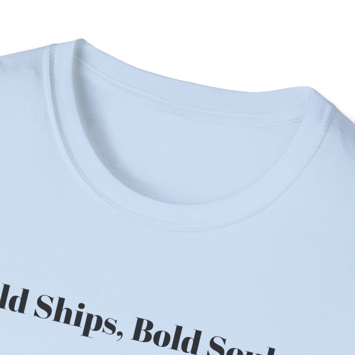 Old Ships, Bold Souls T-shirt