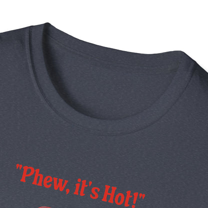 Phew it's Hot T-Shirt
