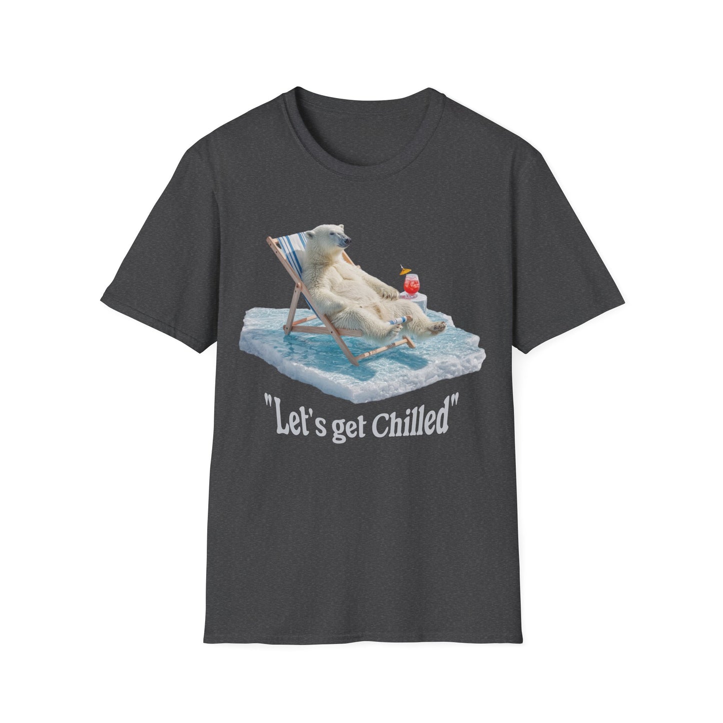 Lets get chilled T-Shirt