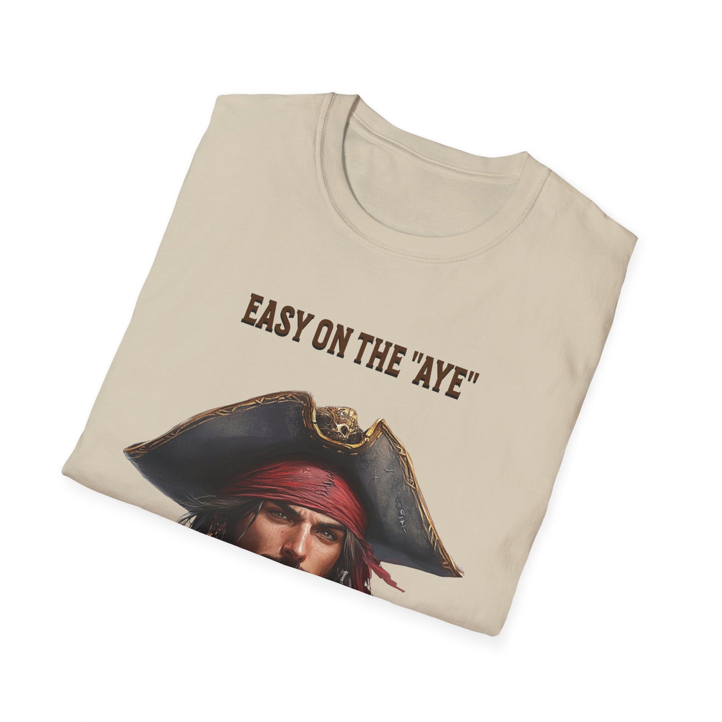 Pirate Easy on the "Aye" T-Shirt