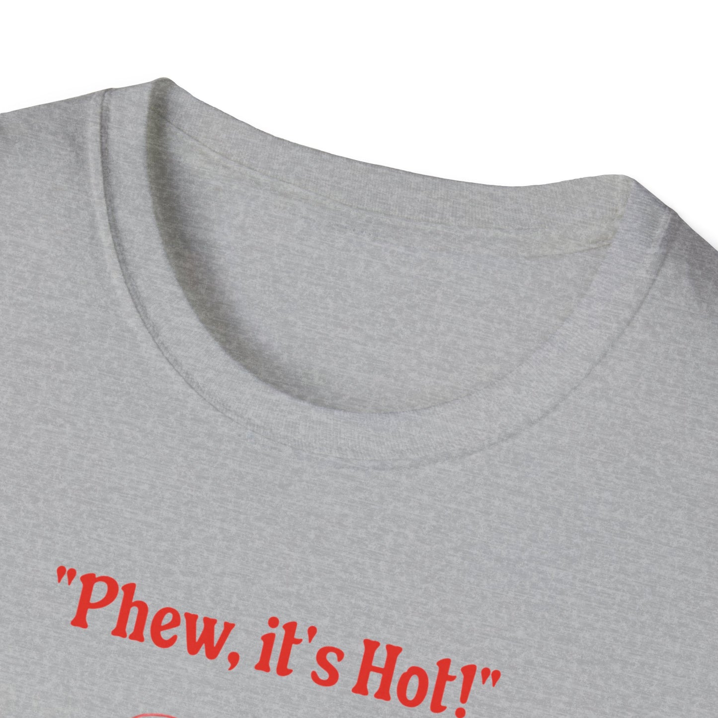 Phew it's Hot T-Shirt