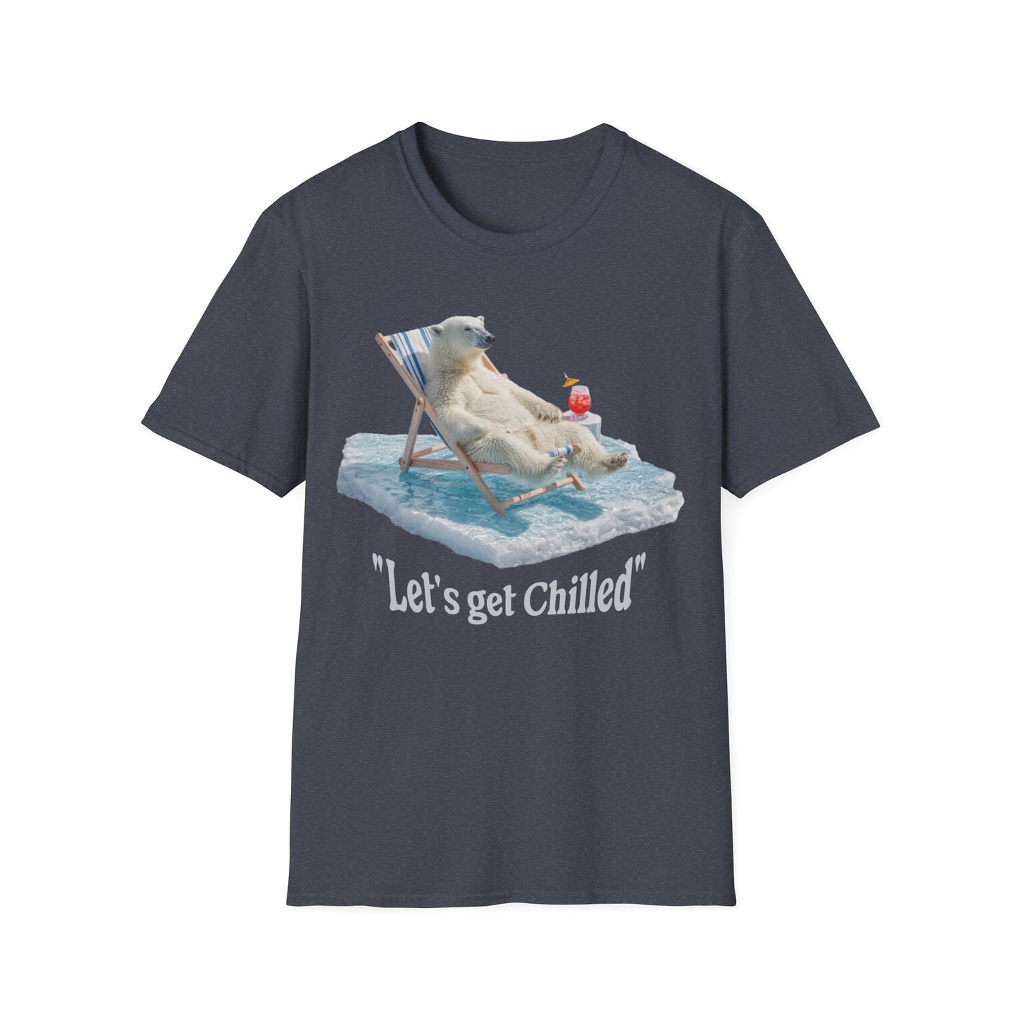 Lets get chilled T-Shirt