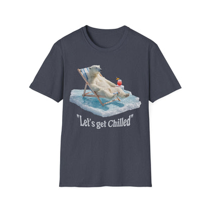 Lets get chilled T-Shirt