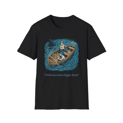 I Think we Need a Bigger Boat T-Shirt