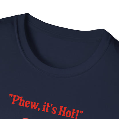 Phew it's Hot T-Shirt
