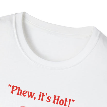Phew it's Hot T-Shirt
