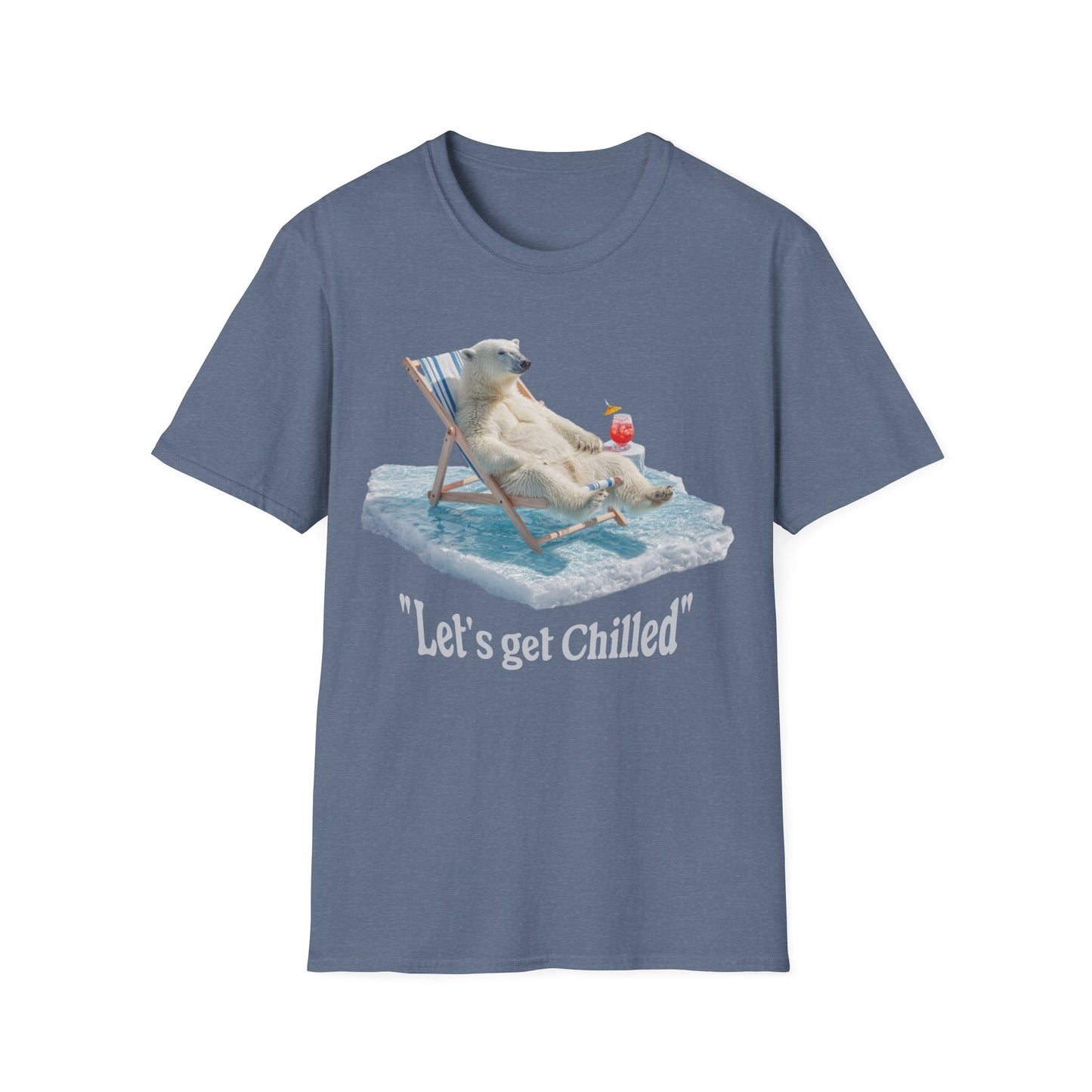 Lets get chilled T-Shirt