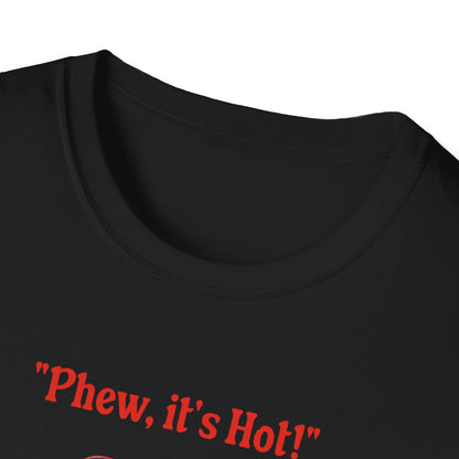 Phew it's Hot T-Shirt