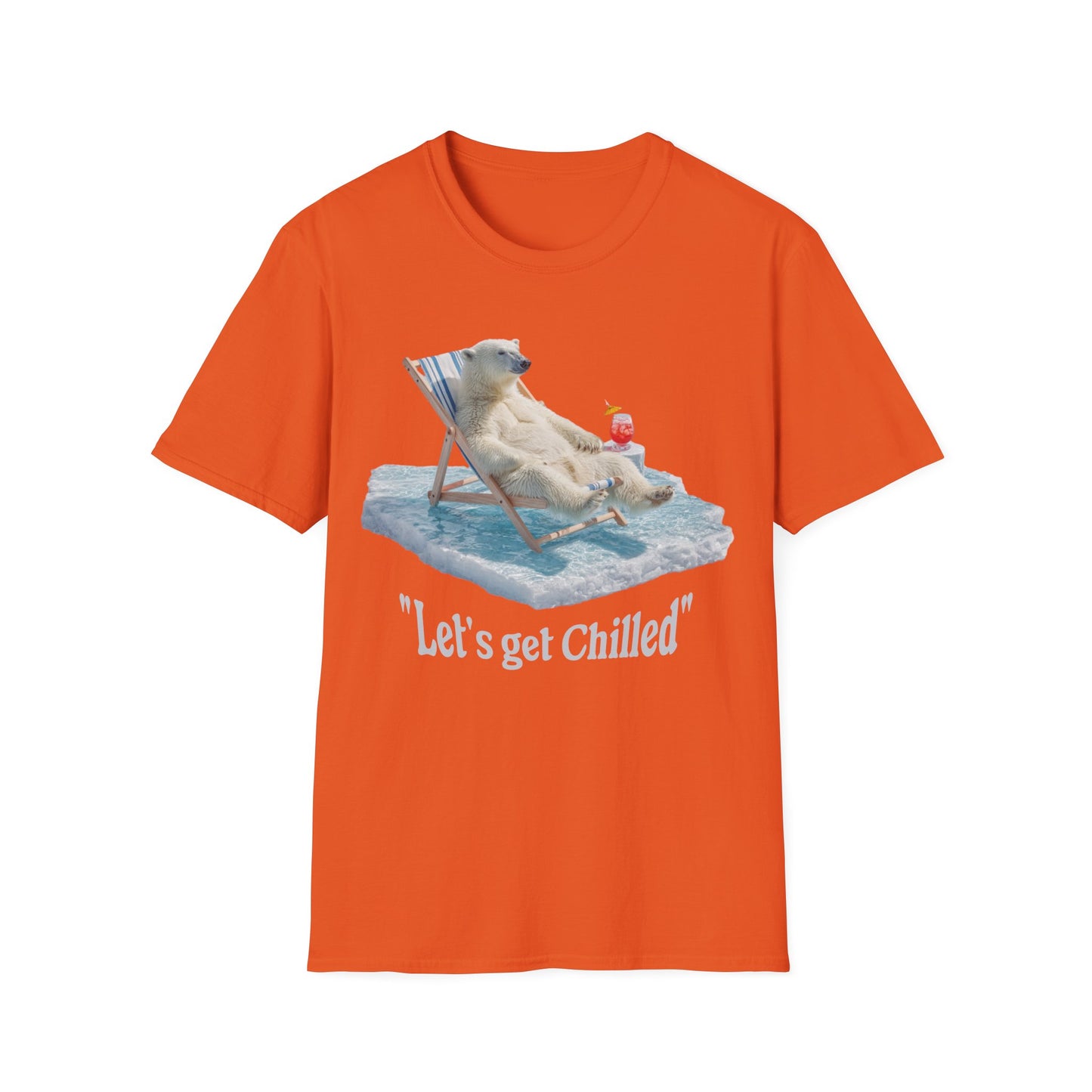 Lets get chilled T-Shirt