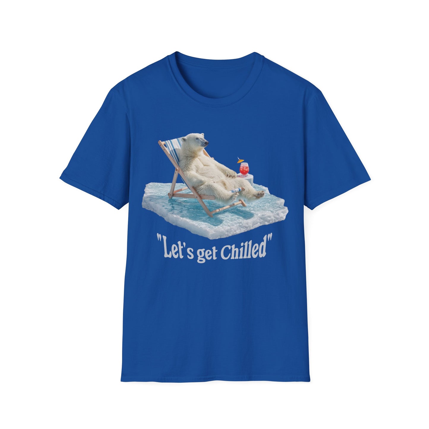 Lets get chilled T-Shirt