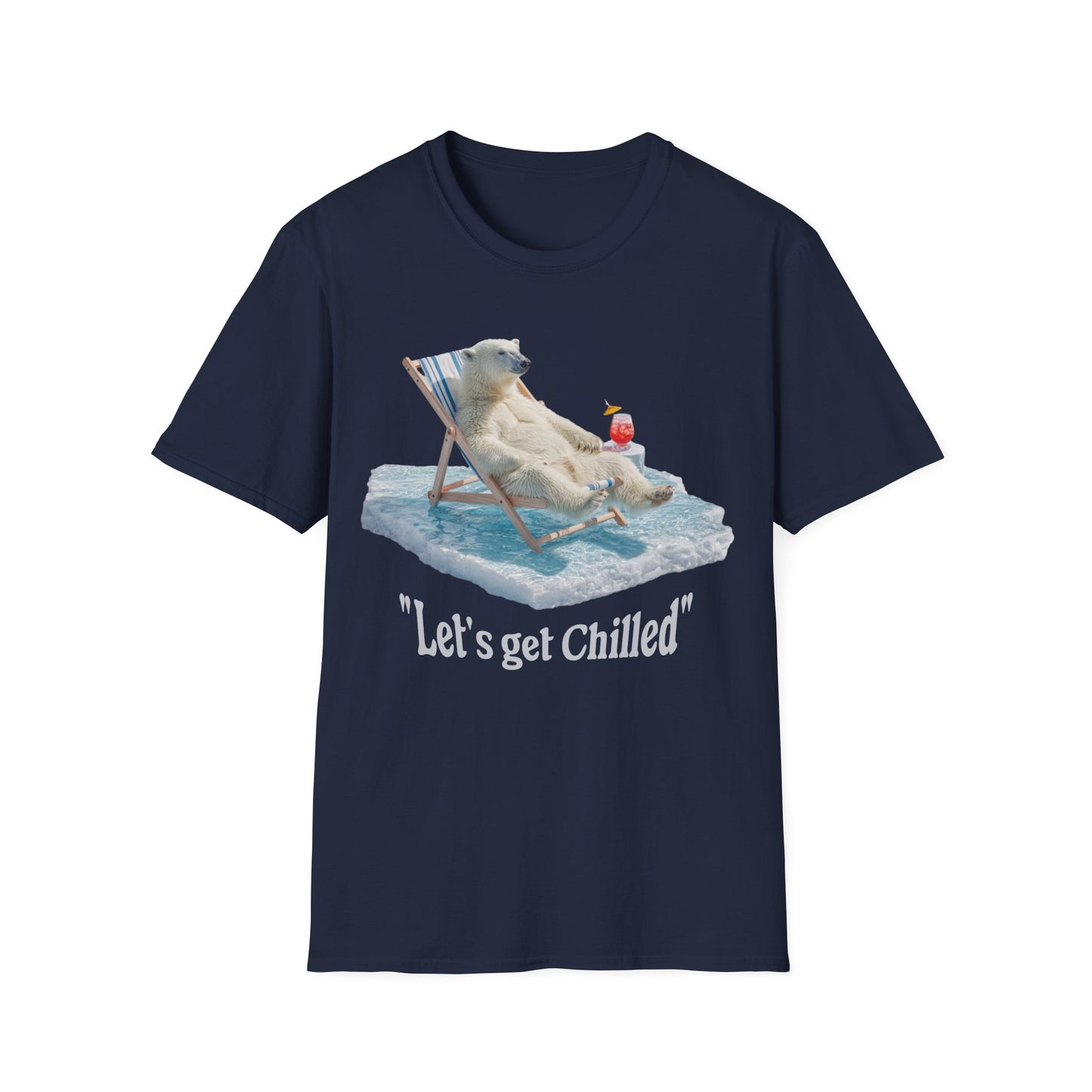 Lets get chilled T-Shirt