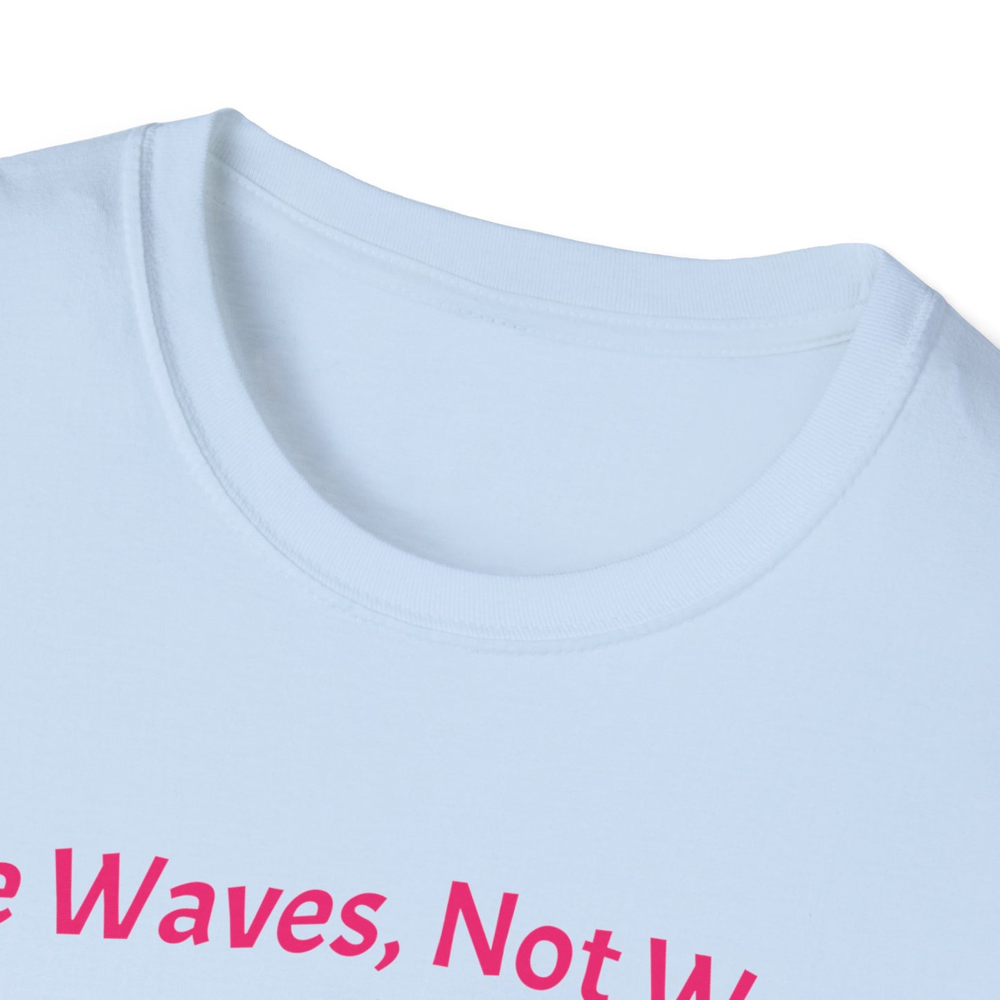 Make Waves Not Waste T- Shirt
