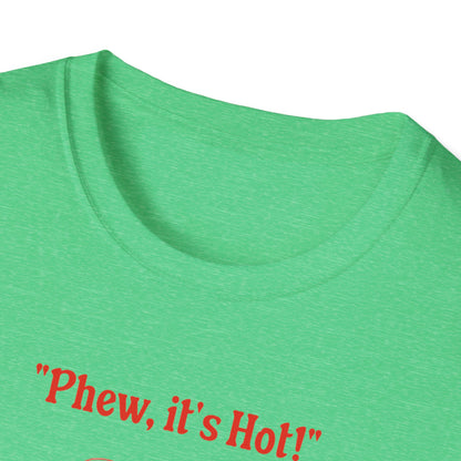 Phew it's Hot T-Shirt