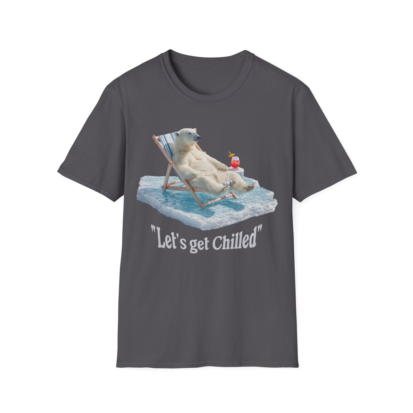 Lets get chilled T-Shirt