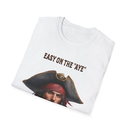 Pirate Easy on the "Aye" T-Shirt