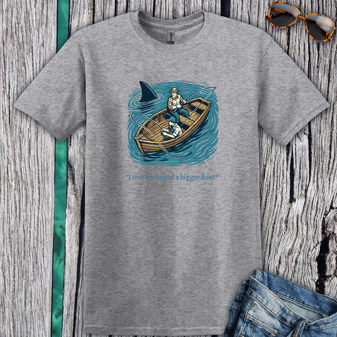 I Think we Need a Bigger Boat T-Shirt