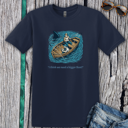 I Think we Need a Bigger Boat T-Shirt