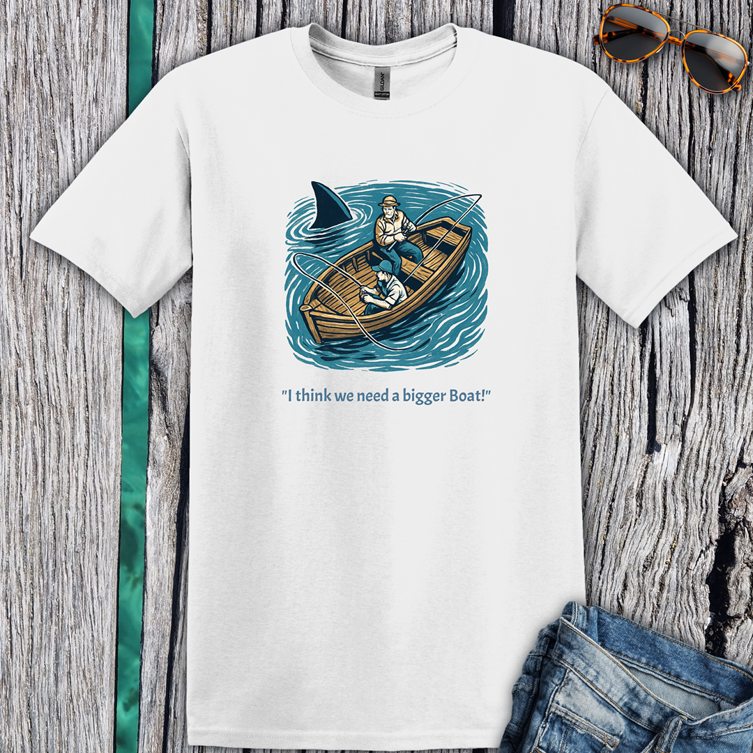 I Think we Need a Bigger Boat T-Shirt