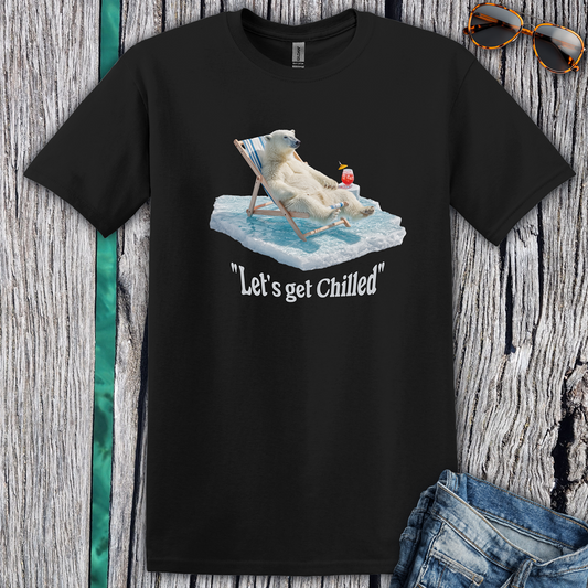 Lets get chilled T-Shirt