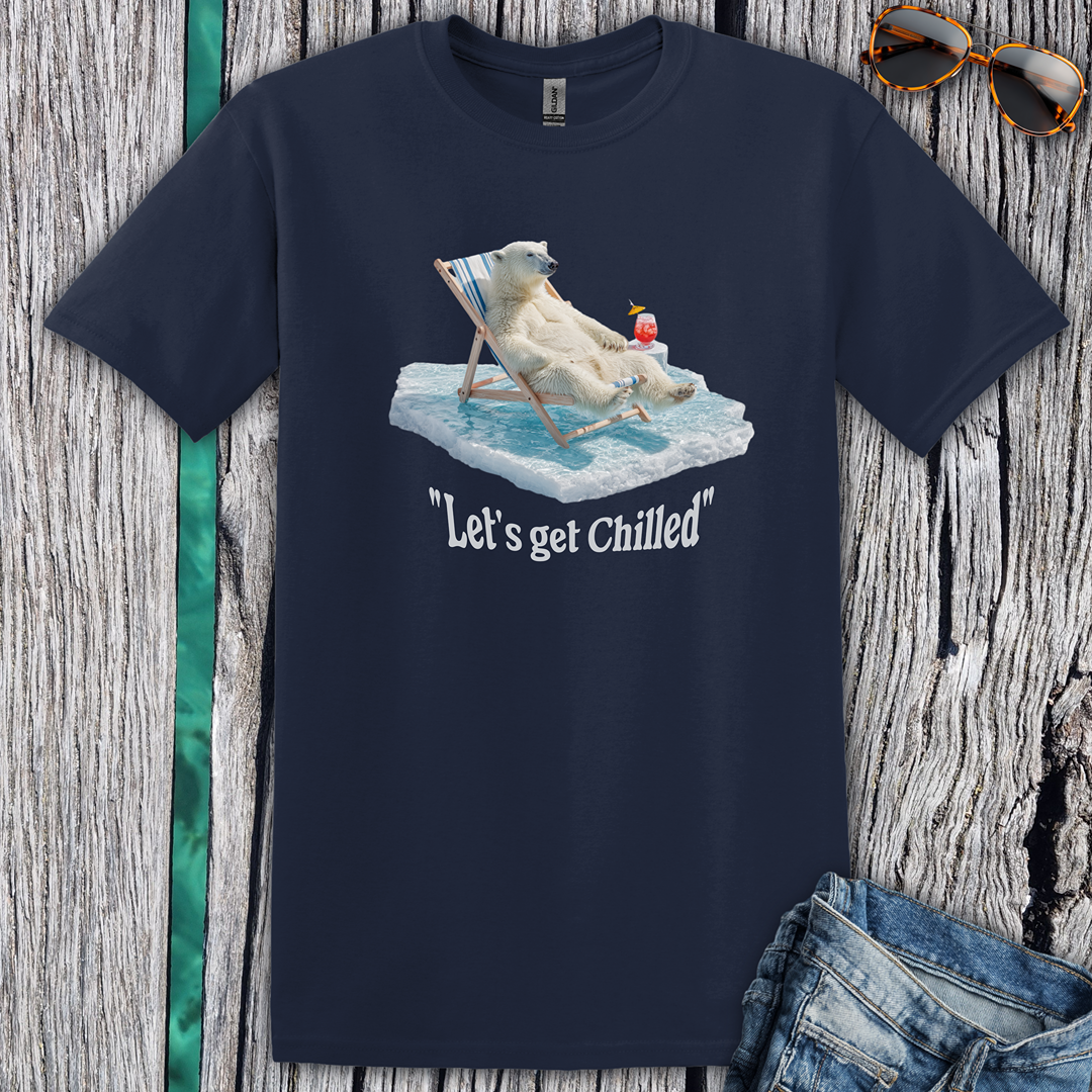 Lets get chilled T-Shirt