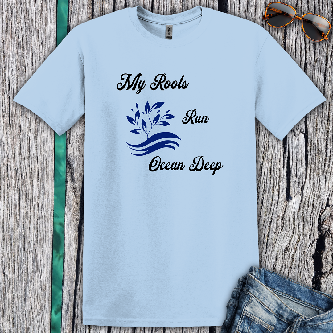 My Roots Run Ocean Deep T-shirt