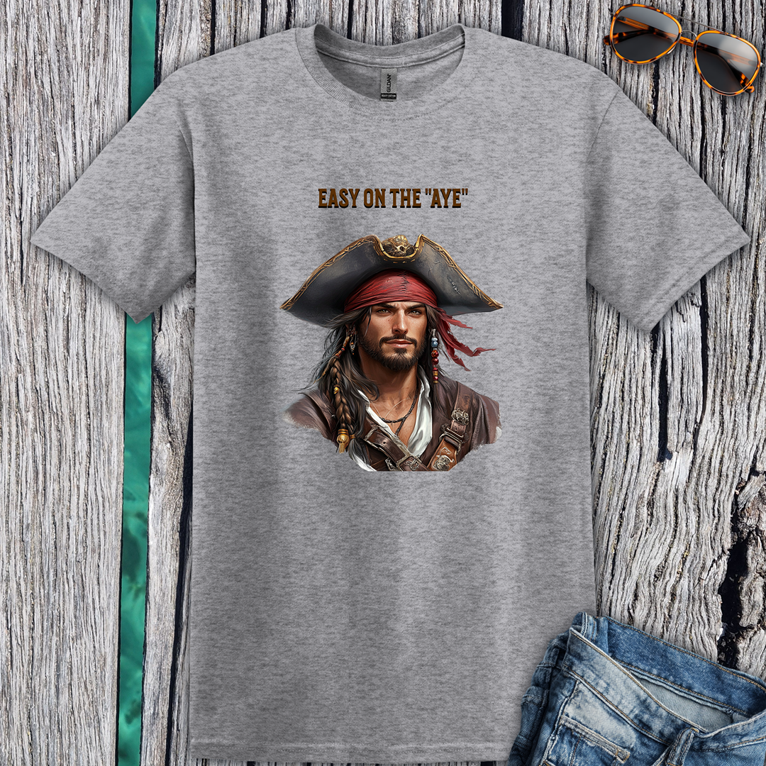 Pirate Easy on the "Aye" T-Shirt