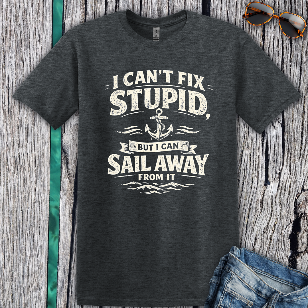 I Can't Fix Stupid T-shirt