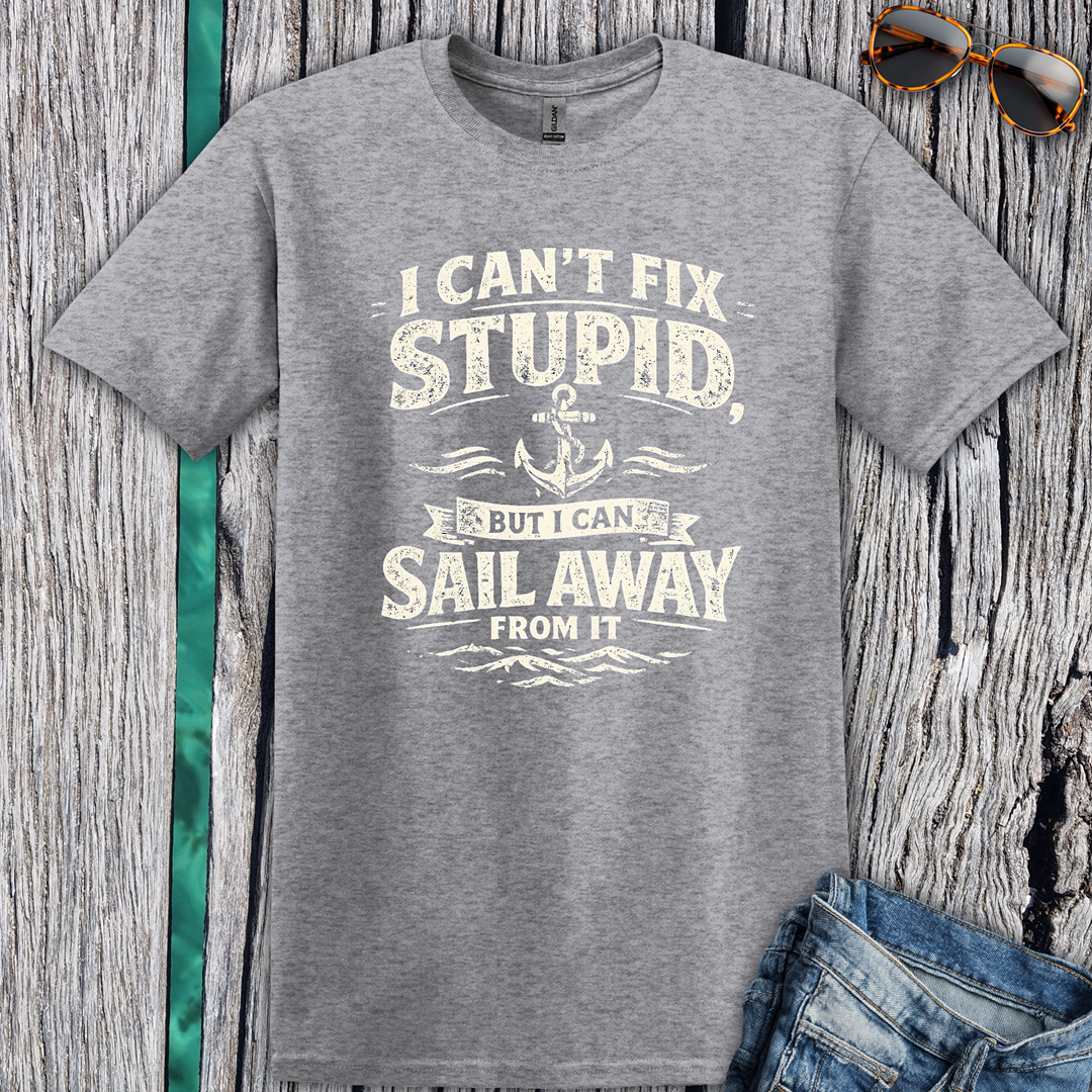 I Can't Fix Stupid T-shirt