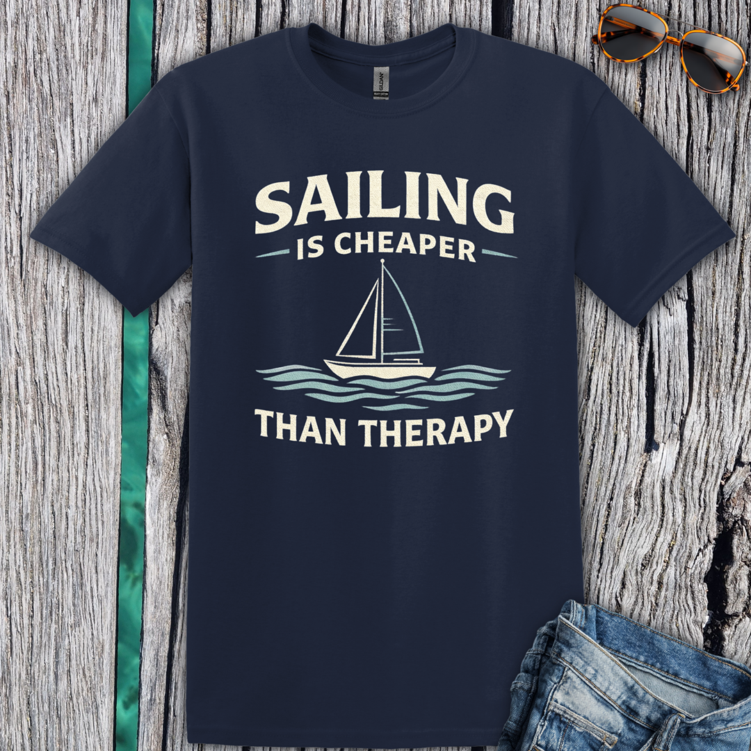 Sailing Is Cheaper Than Therapy T-Shirt