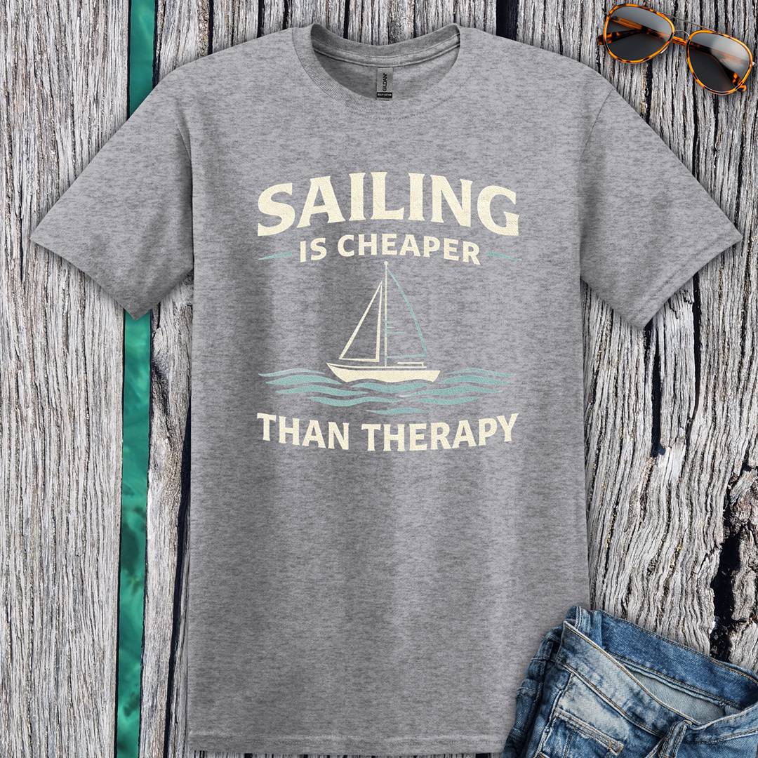 Sailing Is Cheaper Than Therapy T-Shirt