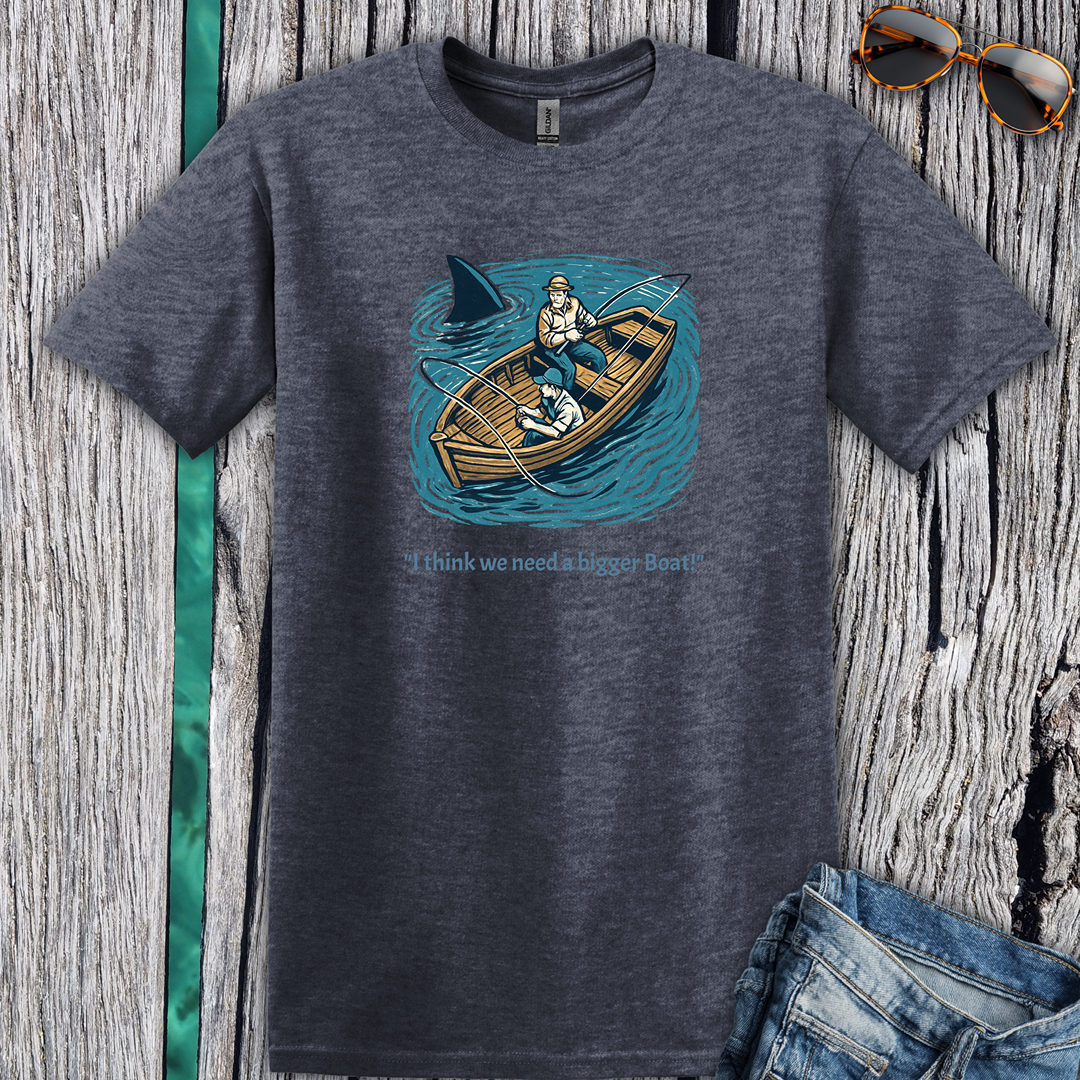 I Think we Need a Bigger Boat T-Shirt